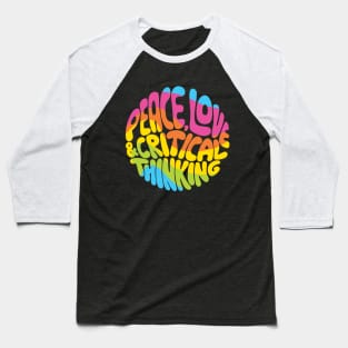 Peace, Love and Critical Thinking (Rainbow) Baseball T-Shirt